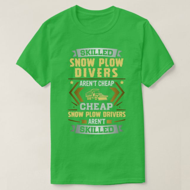 Skilled Snow Plough Driver Arent Cheap T-Shirt (Design Front)