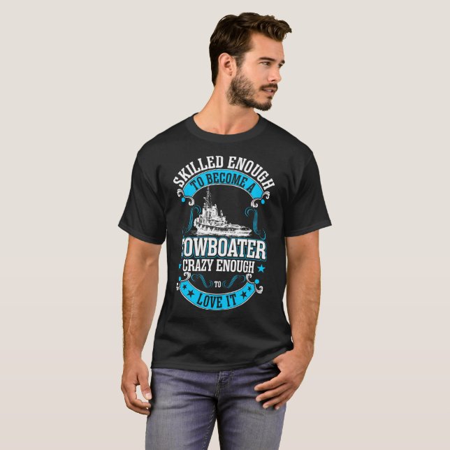 Skilled To Become Towboater Crazy To Love It Shirt (Front Full)