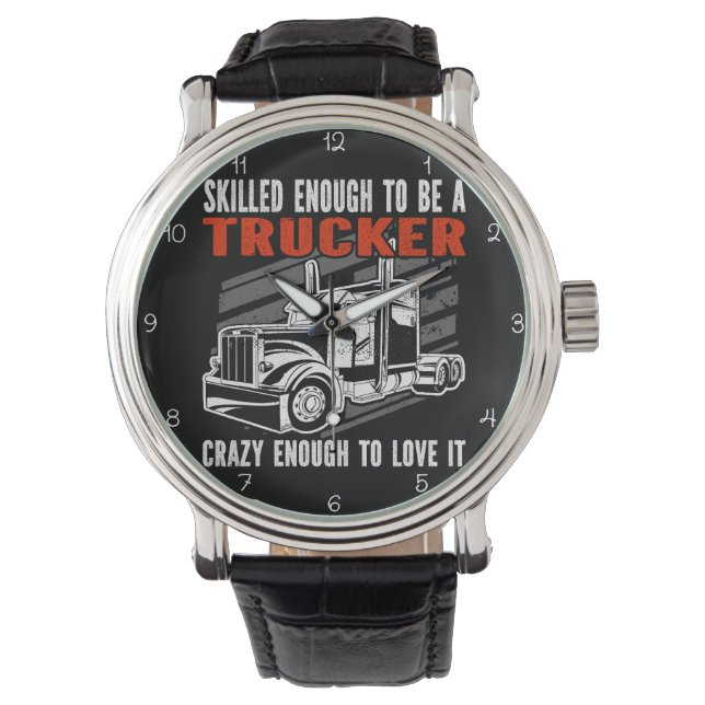 Skilled Trucker, Crazy Enough To Love Watch (Front)