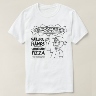 Skillful Hands Homemade Pizza T-Shirt