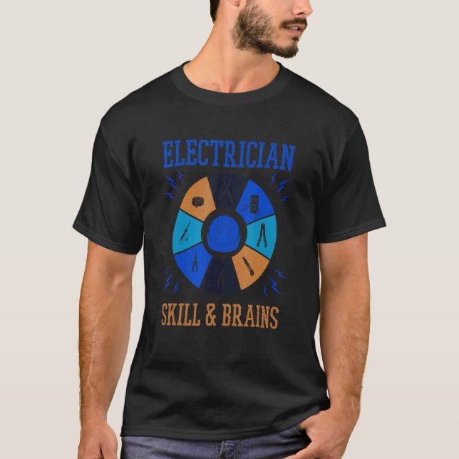 Skills and Brains Electro Engineer Electrician T-Shirt (Front)