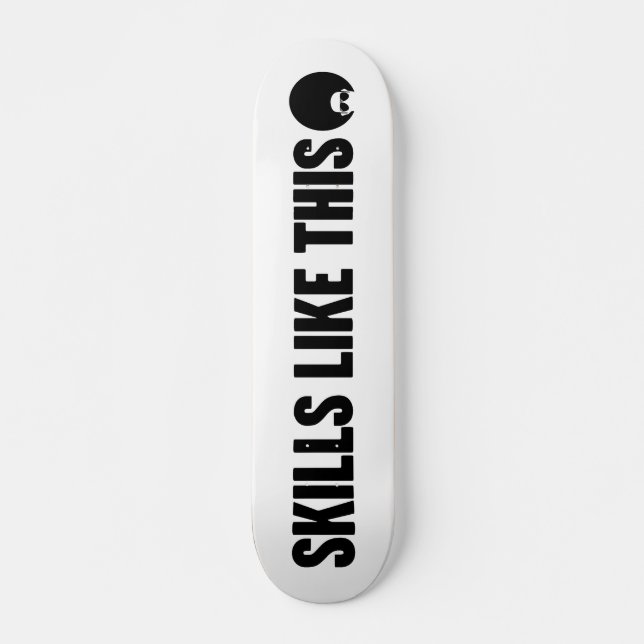 Skills Like This Title Skateboard (Front)