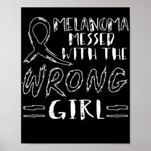 Skin Cancer Melanoma Messed With The Wrong Girl Poster