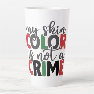 Skin Colour is Not a Crime  Latte Mug