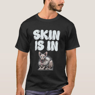 Skin Is In Sphynx Cat Lover Statement T-Shirt