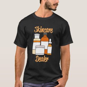 Skincare Dealer - Dermatologist Aesthetician Beaut T-Shirt