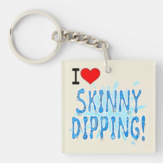 Skinny Dippers - I Love Skinny Dipping Key Ring (Front)