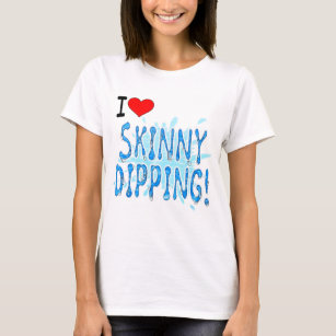 Skinny Dipping, I Love Skinny Dipping T-Shirt
