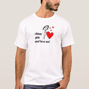 skinny girls need love too! T-Shirt