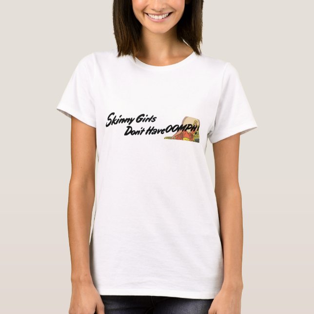 Skinny Girls T-Shirt (Front)