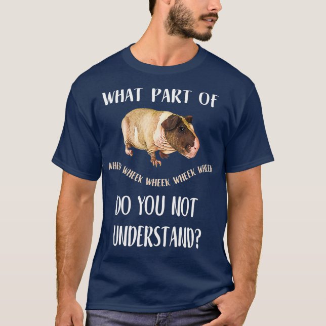 Skinny Pig  What Part of Wheek do not understand T-Shirt (Front)