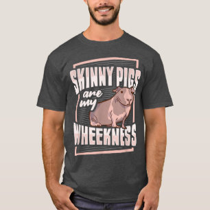 Skinny Pig Wheek Design for a Guinea Pig Lover T-S T-Shirt