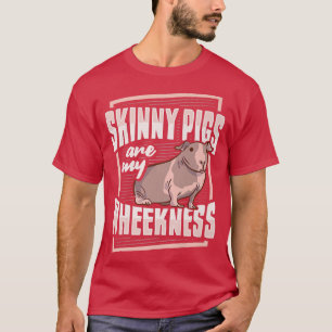 Skinny Pig Wheek Design for a Guinea Pig Lover  T-Shirt