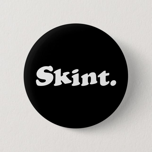 Skint. 6 Cm Round Badge (Front)