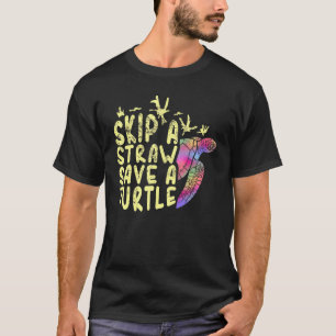 Skip a Straw Save a Turtle Animal Rights Activist T-Shirt