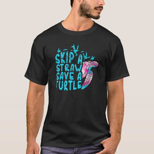Skip A Straw Save A Turtle Aquatic Tortoise Marine T-Shirt (Front)