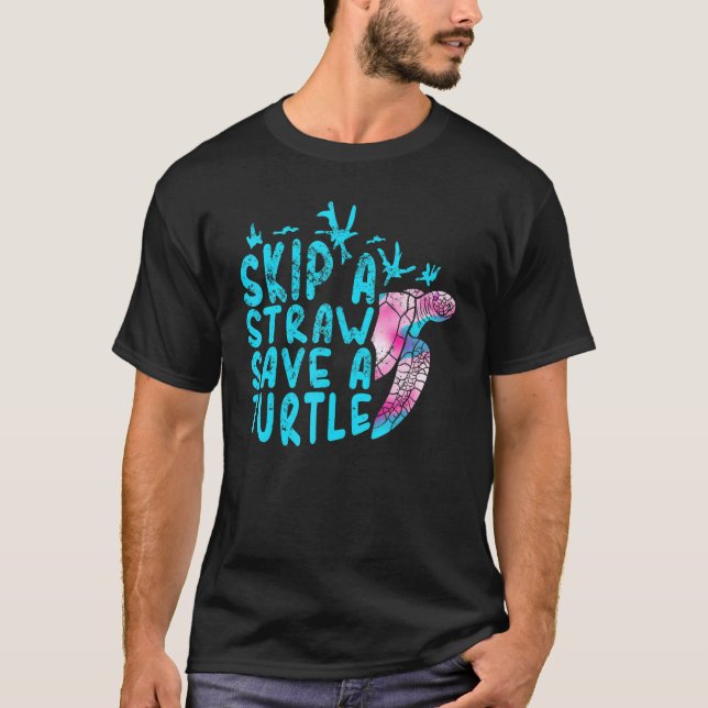 Skip A Straw Save A Turtle Aquatic Tortoise Marine T-Shirt (Front)