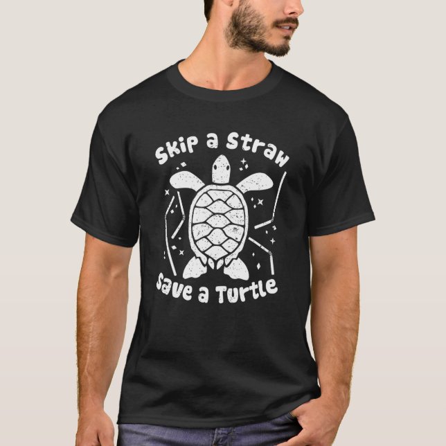 Skip a Straw Save a Turtle  Clean Ocean Awareness T-Shirt (Front)