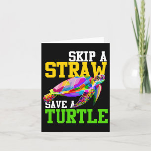 Skip A Straw Save A Turtle - Climate Change Shirts Card