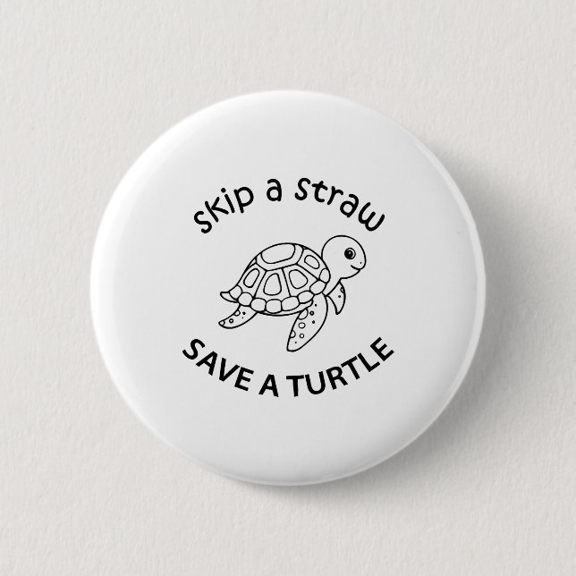 Skip A Straw Save A Turtle Copy Copy Copy 6 Cm Round Badge (Front)