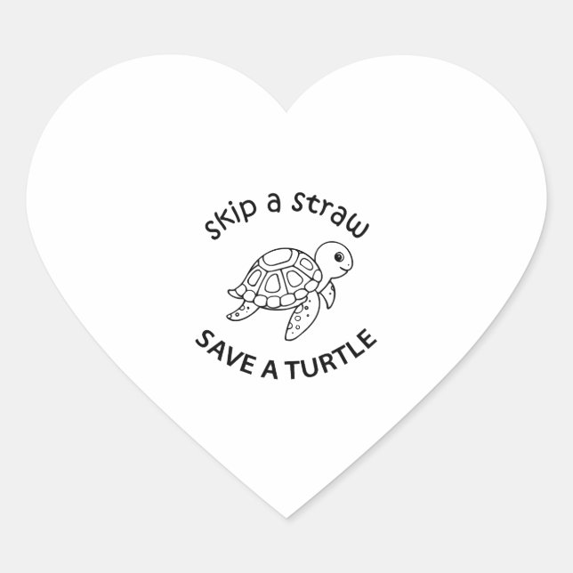 Skip A Straw Save A Turtle Copy Copy Copy Heart Sticker (Front)