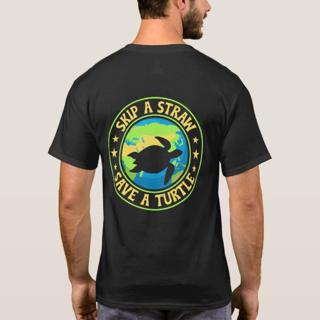Skip a Straw Save a Turtle - Eco Awareness Earth T-Shirt (Back)