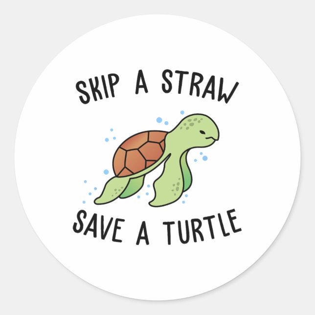 Skip A Straw Save A Turtle Let's Save The Turtles  Classic Round Sticker (Front)