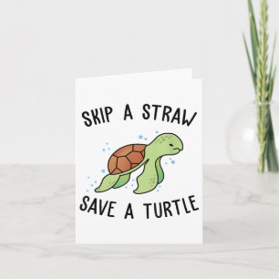 Skip A Straw Save A Turtle Lets Save The Turtles G Card