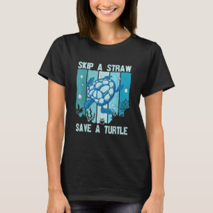Skip A Straw Save A Turtle Save The Turtles T-Shirt
