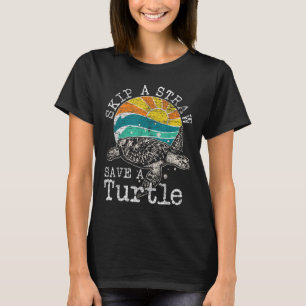 Skip A Straw Save A Turtle T-Shirt