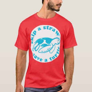 Skip a straw Save a turtle T-Shirt