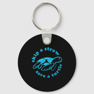 Skip A Straw Save A Turtle T Shirt  Key Ring
