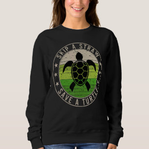 Skip A Straw Save A Turtle Vintage Retro Environme Sweatshirt