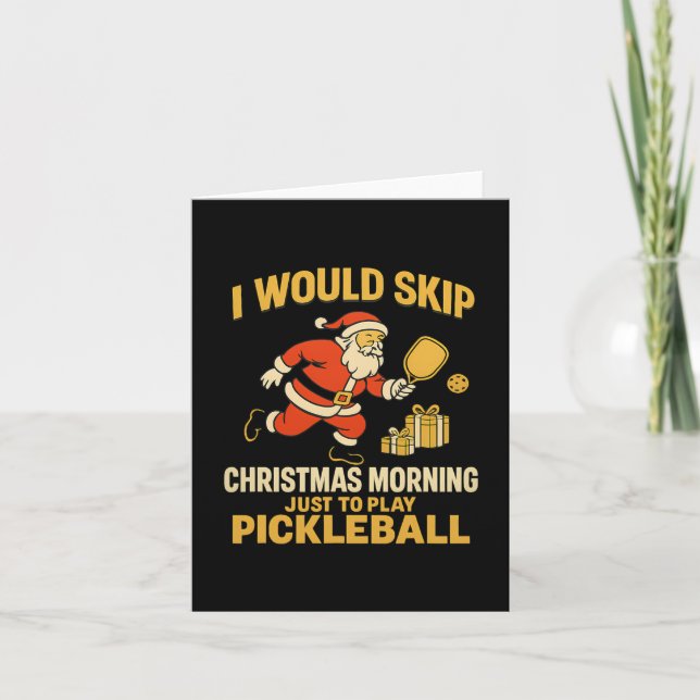 Skip Christmas Morning For Picklell Santa  Card (Front)