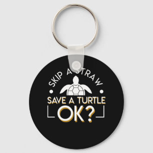 Skip Straw Save Turtle OK Turtle Lover Key Ring