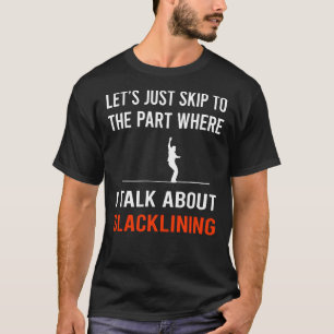 Skip Talk Slacklining Slackline Slackliner T-Shirt