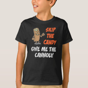 Skip The Candy Give Me The Cannoli T-Shirt