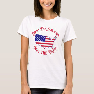 Skip the Excuses Not the Vote Elections  T-Shirt