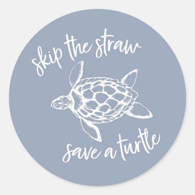 Skip the Straw Save a Turtle Dusty Blue Classic Round Sticker (Front)