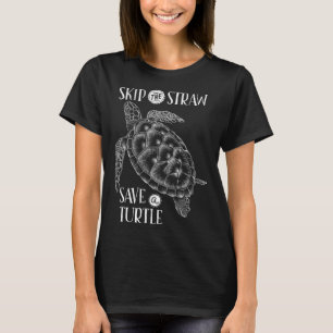 Skip The Straw Save A Turtle T-Shirt