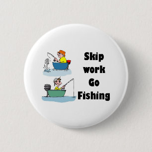 skip work go fishing merchandise 6 cm round badge