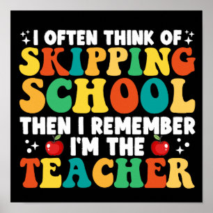 Skipping School Teacher Funny Last Day Of School Poster