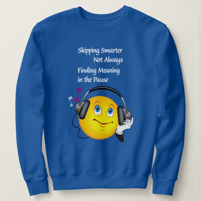 "Skipping Smarter, Not Always: inspirational words Sweatshirt (Design Front)