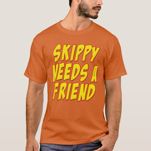 Skippy Needs A Friend Edba T-Shirt (Front)