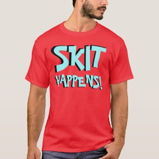 Skittin Across America "SKIT HAPPENS" Shirt! T-Shirt