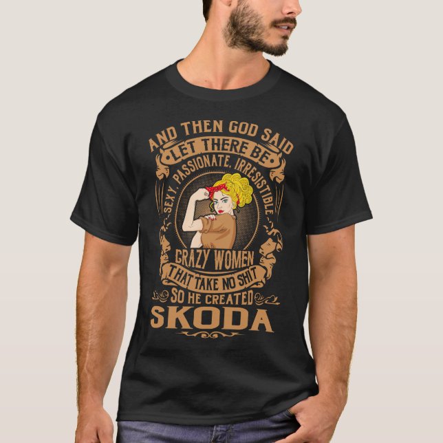 SKODA God Created Crazy Women T-Shirt (Front)