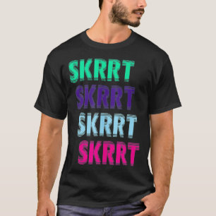Skrrt Skrrt Funny Gag Street Wear Hip Hop Style T-Shirt