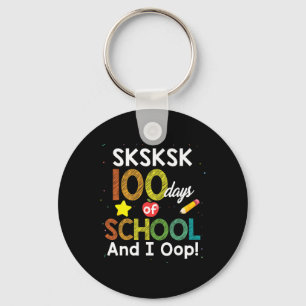 Sksksk 100 Days Of School And I Oop Fun Teacher St Key Ring