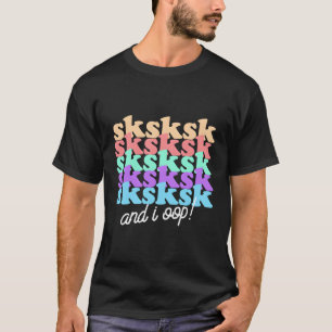 Sksksk And I Oop Skip A Straw Save The Turtles For T-Shirt