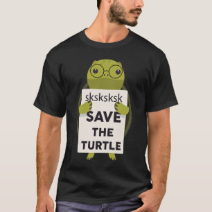 SKSKSK Animal Rights Turtle Save The Turtle T-Shirt
